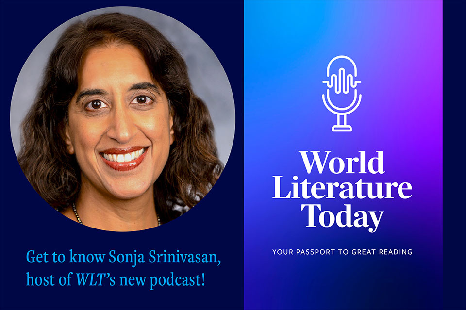 Meet the WLT Podcast Host: A Conversation with Sonja Srinivasan, by The Editors of WLT